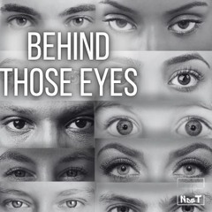 Behind those eyes