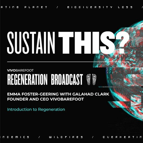 Stream episode Introduction to Regeneration with Galahad Clark by  Vivobarefoot podcast | Listen online for free on SoundCloud