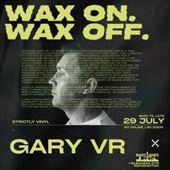 Gary VR Live @ WaxOn WaxOff