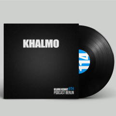 KHALMO - K K Podcast Berlin #114