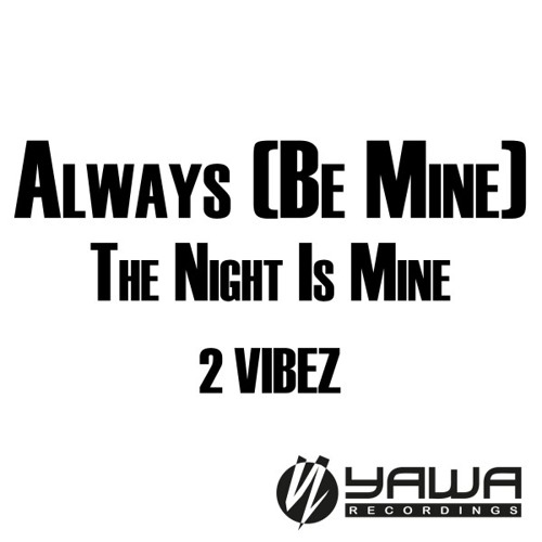 Stream Always (Be Mine) (Radio Edit) by 2 Vibez | Listen online for free on  SoundCloud