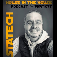 DJ STATECH * HOUSE IN THE HOUSE * PART#77 * 2 hours set * Sept2025