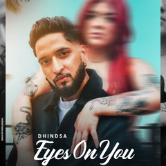 Eyes on You - Dhindsa