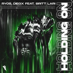 Ryos & Diegx - Holding On (feat. Britt Lari)