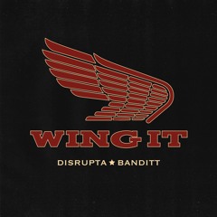 DISRUPTA & BANDITT - WING IT