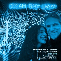 Dream Baby Dream _ in Berlin_ Live Set part 1 of 2 [Blacknova & Darklark]