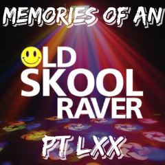 Memories Of An Oldskool Raver Pt LXX