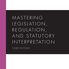 [Access] PDF 📂 Mastering Legislation, Regulation, and Statutory Interpretation (Mast