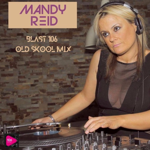 Mandy Reid Blast 106 Old Skool Mix 2021