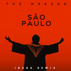 The Weeknd - São Paulo (IBARA REMIX)
