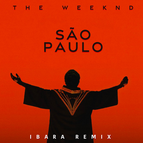The Weeknd - São Paulo (IBARA REMIX)