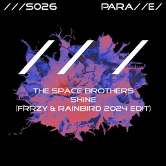 The Space Brothers - Shine (FRRZY X RAINBIRD 2024 Edit) [///S026]