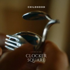 Clocker Square - Childhood