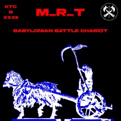 M_R_T - Babylonian Battle Chariot [KTCS032]