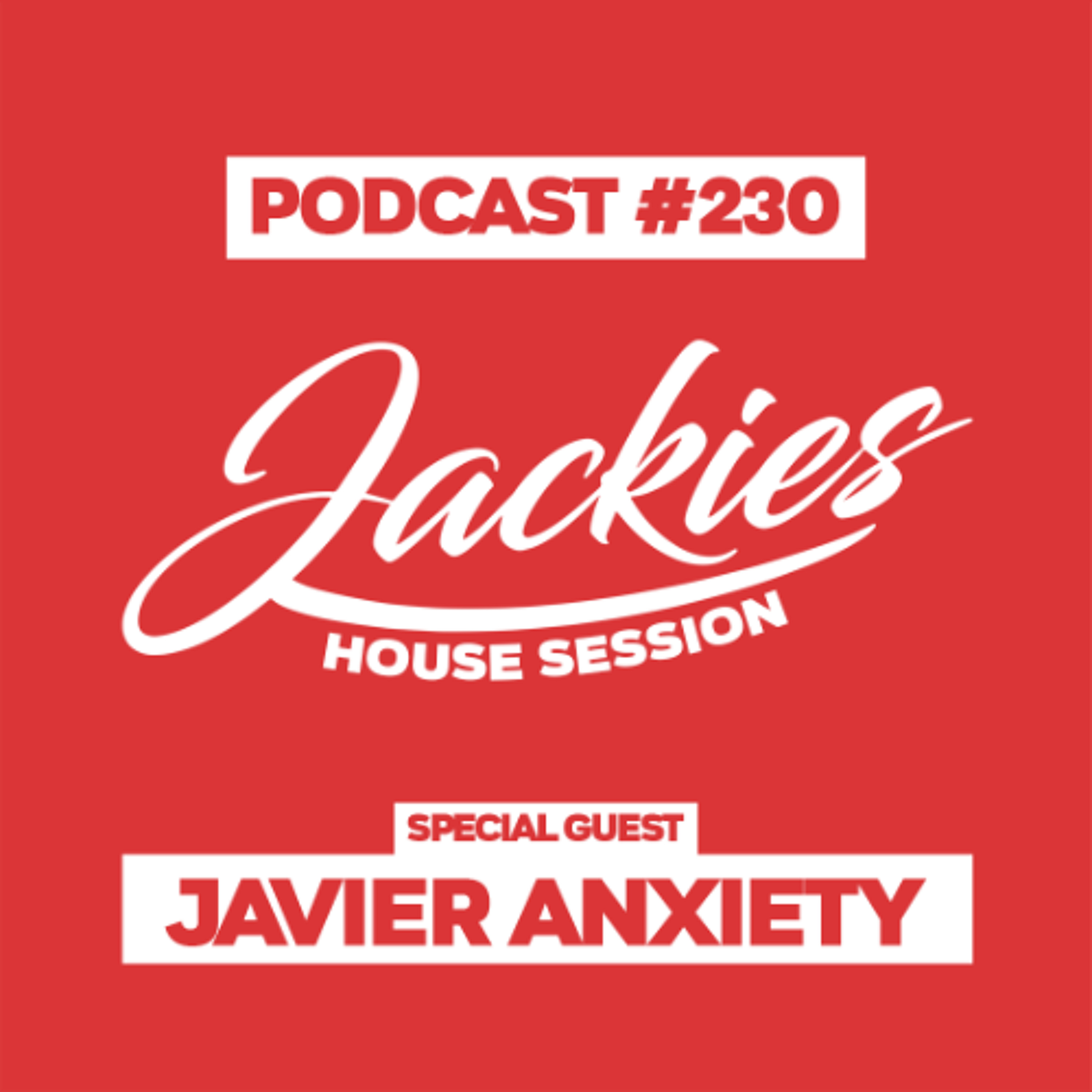 Jackies Music House Session #230 - "Javier Anxiety" episode artwork