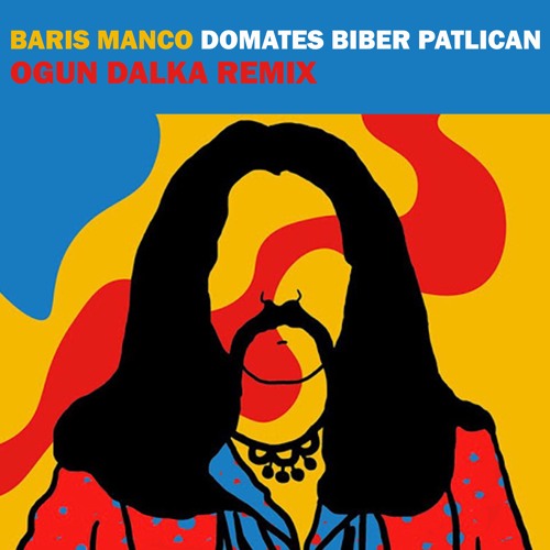 Barış Manço - Domates Biber Patlıcan (Ogun Dalka Remix) by Ogun Dalka