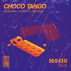 GODAMN x Honey & Badger - Choco Tango (Mazix Remix)