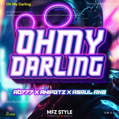 Oh My Darling - ( MFZ Style X AB777 X ANIPGTZ X ASRUL ANB )#SUPERDUPERMEGASULTAN777