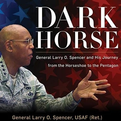 31: The Unconventional Journey of Gen. Larry Spencer