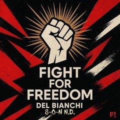 DEL BIANCHI & S-O-N N.D. - Fight For Freedom (project I)