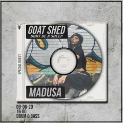 MADUSA - GOAT SHED - 09.06.20