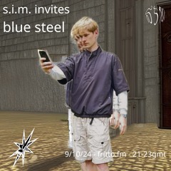 S.I.M. 006 Part 2 with Blue Steel 09.10.24