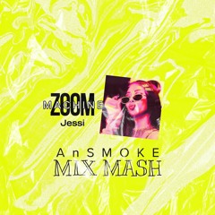 Jessi - ZOOM MACHINE - AnSMOKE MIX MASH
