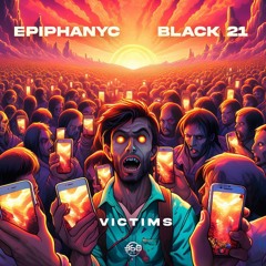 Epiphanyc & Black 21 - Victims By 360 Music
