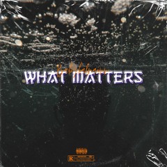 What Matters [prod. Imperial]