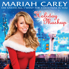 Oh Santa! All I Want For Christmas Is You (Holiday Mashup)
