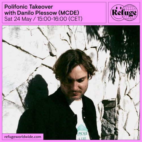 Polifonic Takeover - Danilo Plessow (MCDE) - 24 May 2025