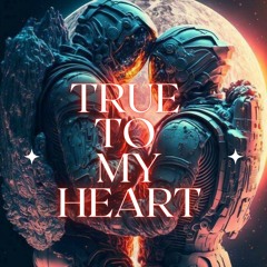 True To My Heart (Ft. Gary Hill)