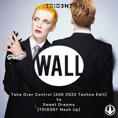 Take Over Control (ADE 2022 Techno Edit) Vs Sweet Dreams (TRID3NT Mash Up)