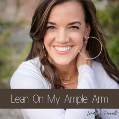 Lean On My Ample Arm