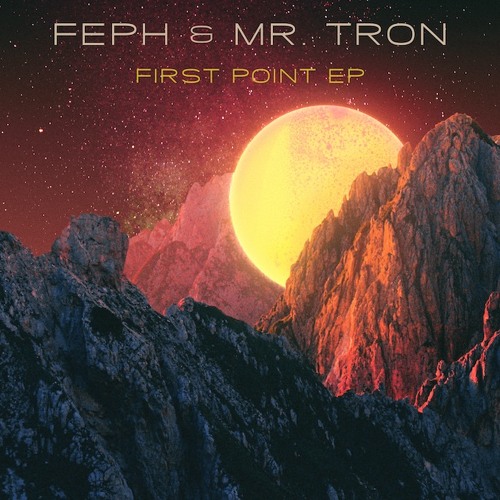 Feph & Mr. Tron - First Point