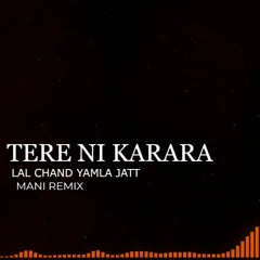 Tere Ni Karara (Das Main Ki Pyar Vicho Khateya) | Lal Chand Yamla Jatt | MANI REMIX