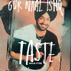 TASTE x GUR NAAL ISHQ