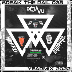 BREAK THE RAIL 035 w/ CHOPPAZ, DéJà-Vu, MINIRO (Dirtbass Yearmix 2022)