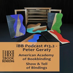 iBB Podcast #13.2 - Peter Geraty - American Academy of Bookbinding / Show & Tell of Bindings