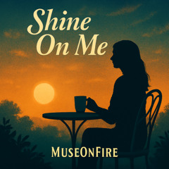 Shine on me
