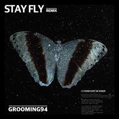 Stay Fly  - GROOMING94 Remix