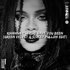 Where Have You Been (Green Velvet & Stacey Pullen Edit)