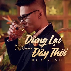 DUNG LAI DAY THOI - DUCKI RMX [FREE DOWNLOAD]