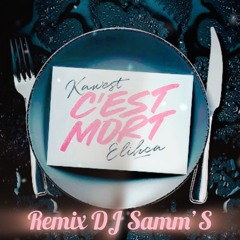 DJ Kawest feat Elihca - C'est mort - Remix By DJ Samm’S