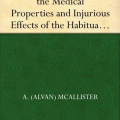 Book [PDF] A Dissertation on the Medical Properties and Injurious Effe