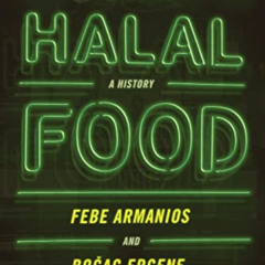 [Download] PDF 💚 Halal Food: A History: A History by  Febe Armanios [KINDLE PDF EBOO