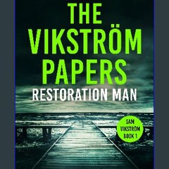 READ [PDF] 📕 The Vikström Papers: Restoration Man (Sam Vikström Book 1) Pdf Ebook