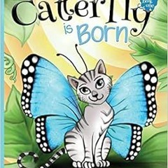 ✔️ Read Catterfly is Born (Catterfly™ Series) by Alma Hammond