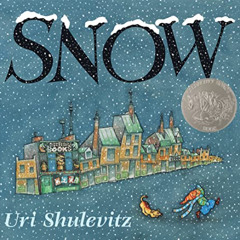 VIEW PDF 📕 Snow (Caldecott Honor Book) by  Uri Shulevitz &  Uri Shulevitz EBOOK EPUB