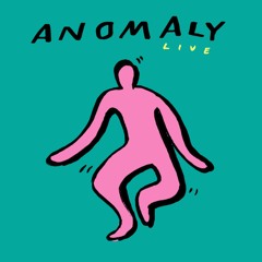 Anomaly Live Shows